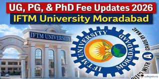 IFTM University Moradabad Releases Fee Structure For Session 2026; Check Course-Wise Details